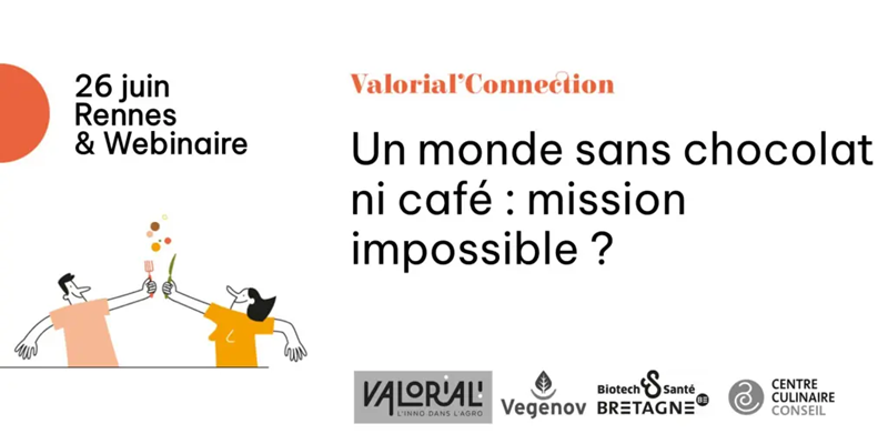 Bandeau Valorial Connection - Un monde sans chocolat ni café : mission impossible ?